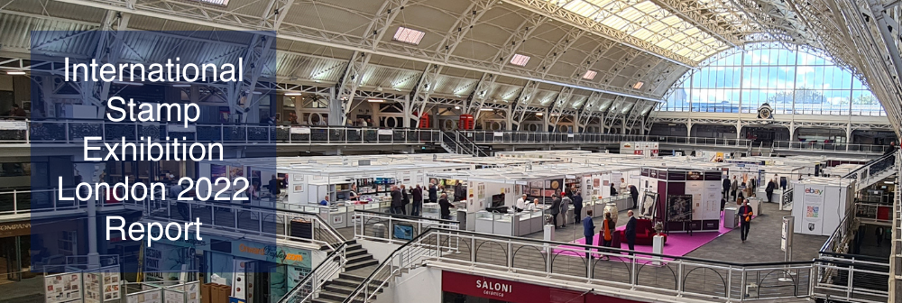 International Stamp Exhibition London 2022 Report